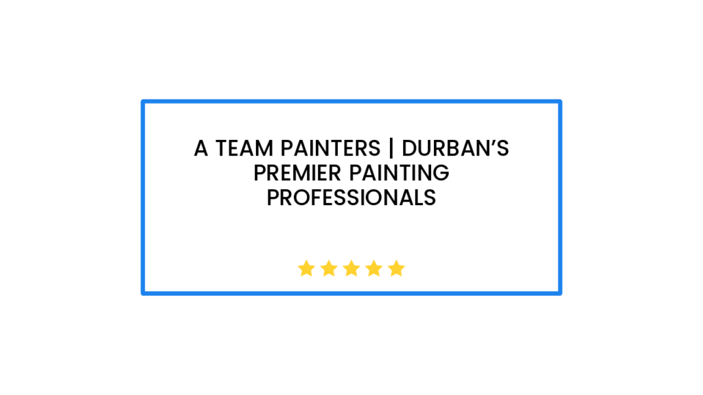 A Team Painters | Durban’s Premier Painting Professionals